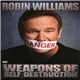 Robin Williams - Weapons Of Self Destruction